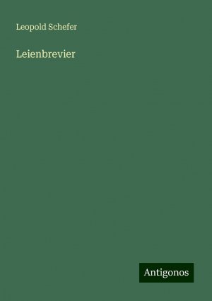 Leienbrevier | Leopold Schefer | Taschenbuch | Paperback | 564 S. | Deutsch | 2024 | Antigonos Verlag | EAN 9783386743228