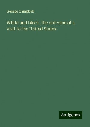 White and black, the outcome of a visit to the United States | George Campbell | Taschenbuch | Paperback | Englisch | 2024 | Antigonos Verlag | EAN 9783386757836