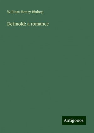 Detmold: a romance | William Henry Bishop | Taschenbuch | Paperback | Englisch | 2024 | Antigonos Verlag | EAN 9783386757584