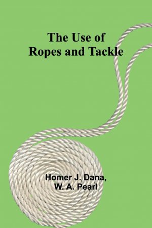 neues Buch – J. Dana – The Use of Ropes and Tackle | Homer J. Dana | Taschenbuch | Paperback | Englisch | 2024 | Alpha Edition | EAN 9789362093332