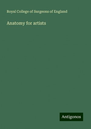 Anatomy for artists | Royal College Of Surgeons Of England | Taschenbuch | Booklet | Englisch | 2024 | Antigonos Verlag | EAN 9783386771375