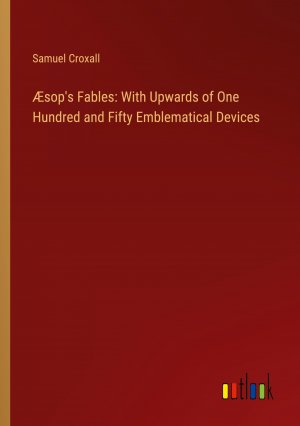 Æsop's Fables: With Upwards of One Hundred and Fifty Emblematical Devices | Samuel Croxall | Taschenbuch | Paperback | Englisch | 2024 | Outlook Verlag | EAN 9783385139350