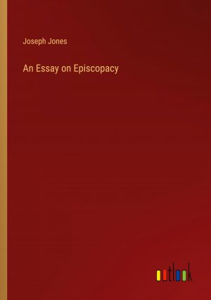 An Essay on Episcopacy | Joseph Jones | Taschenbuch | Paperback | Englisch | 2024 | Outlook Verlag | EAN 9783385139633