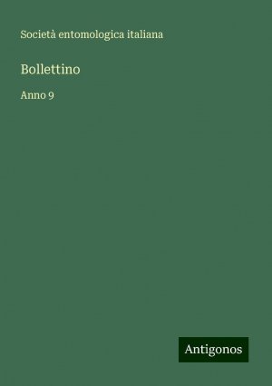 Bollettino | Anno 9 | Società Entomologica Italiana | Taschenbuch | Paperback | Italienisch | 2024 | Antigonos Verlag | EAN 9783386644082