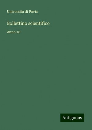 Bollettino scientifico | Anno 10 | Università di Pavia | Taschenbuch | Paperback | Italienisch | 2024 | Antigonos Verlag | EAN 9783386646055