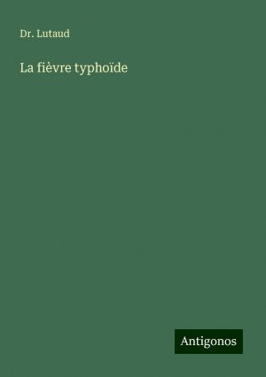 La fièvre typhoïde | Lutaud | Taschenbuch | Paperback | Englisch | 2024 | Antigonos Verlag | EAN 9783386808255