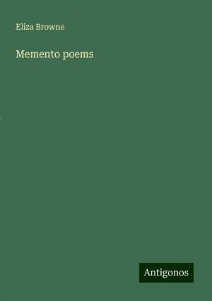 Memento poems | Eliza Browne | Taschenbuch | Paperback | Englisch | 2024 | Antigonos Verlag | EAN 9783386816779