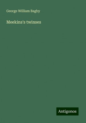 Meekins's twinses | George William Bagby | Taschenbuch | Booklet | Englisch | 2024 | Antigonos Verlag | EAN 9783386816540