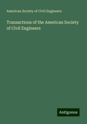 Transactions of the American Society of Civil Engineers | American Society Of Civil Engineers | Taschenbuch | Paperback | Englisch | 2024 | Antigonos Verlag | EAN 9783386814843