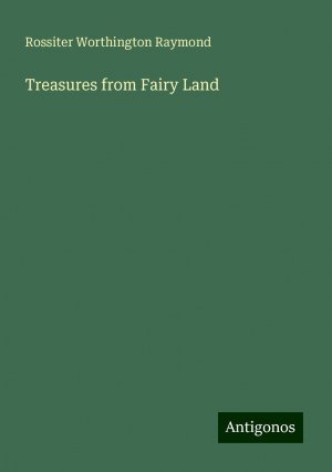 Treasures from Fairy Land | Rossiter Worthington Raymond | Taschenbuch | Paperback | Englisch | 2024 | Antigonos Verlag | EAN 9783386814768