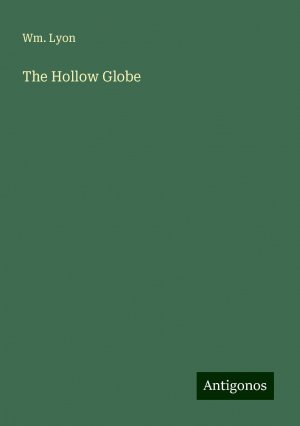 The Hollow Globe | Wm. Lyon | Taschenbuch | Paperback | Englisch | 2024 | Antigonos Verlag | EAN 9783386821568