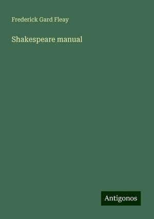 Shakespeare manual | Frederick Gard Fleay | Taschenbuch | Paperback | Englisch | 2024 | Antigonos Verlag | EAN 9783386835329