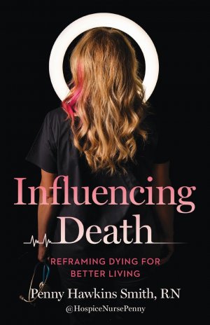 neues Buch – Smith, RN Penny Hawkins – Influencing Death | Reframing Dying for Better Living | RN Penny Hawkins Smith | Taschenbuch | Englisch | 2025 | GFB | EAN 9781959411963