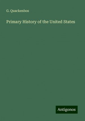 Primary History of the United States | G. Quackenbos | Taschenbuch | Paperback | Englisch | 2024 | Antigonos Verlag | EAN 9783386848275