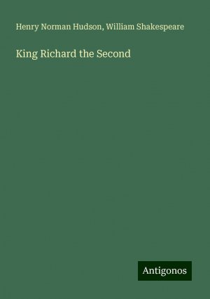 King Richard the Second | Henry Norman Hudson (u. a.) | Taschenbuch | Paperback | Englisch | 2024 | Antigonos Verlag | EAN 9783386698092