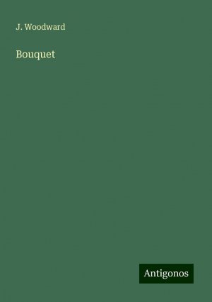 Bouquet | J. Woodward | Taschenbuch | Paperback | Englisch | 2024 | Antigonos Verlag | EAN 9783386866941