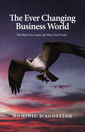 The Ever Changing Business World | The More You Learn, the More You"ll Earn | Dominic D'Agostino | Taschenbuch | Englisch | 2024 | Dorrance Publishing Company | EAN 9798891277311