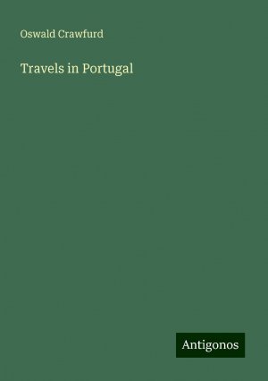 Travels in Portugal | Oswald Crawfurd | Taschenbuch | Paperback | Englisch | 2024 | Antigonos Verlag | EAN 9783386877480