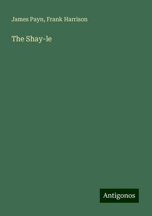 The Shay-le | James Payn (u. a.) | Taschenbuch | Paperback | Englisch | 2024 | Antigonos Verlag | EAN 9783386870597