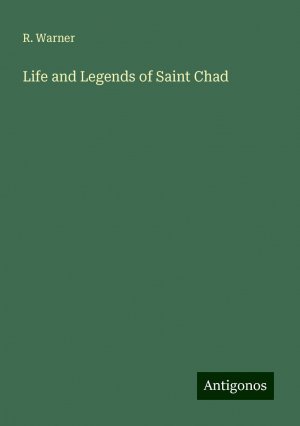 Life and Legends of Saint Chad | R. Warner | Taschenbuch | Paperback | Englisch | 2024 | Antigonos Verlag | EAN 9783386873239