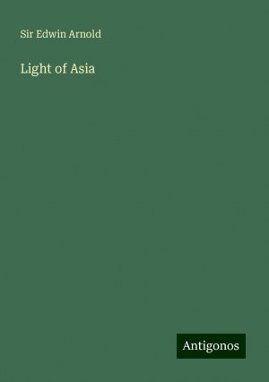 Light of Asia | Edwin Arnold | Taschenbuch | Paperback | Englisch | 2024 | Antigonos Verlag | EAN 9783388000589