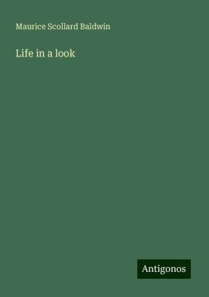 Life in a look | Maurice Scollard Baldwin | Taschenbuch | Paperback | Englisch | 2024 | Antigonos Verlag | EAN 9783388000350