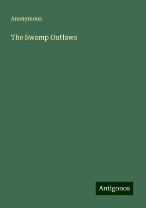 The Swamp Outlaws | Anonymous | Taschenbuch | Paperback | Englisch | 2024 | Antigonos Verlag | EAN 9783386236867