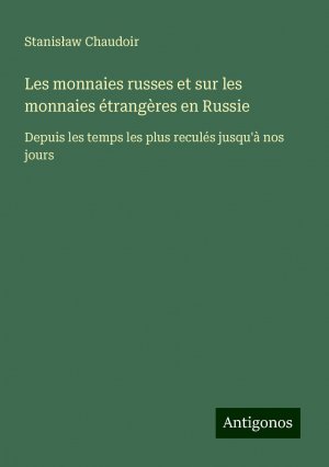 Les monnaies russes et sur les monnaies étrangères en Russie | Depuis les temps les plus reculés jusqu'à nos jours | Stanis¿aw Chaudoir | Taschenbuch | Paperback | Französisch | 2024