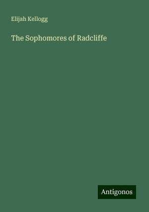 The Sophomores of Radcliffe | Elijah Kellogg | Taschenbuch | Paperback | Englisch | 2024 | Antigonos Verlag | EAN 9783386236188