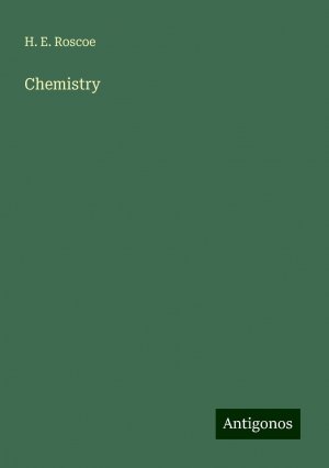 Chemistry | H. E. Roscoe | Taschenbuch | Paperback | Englisch | 2024 | Antigonos Verlag | EAN 9783386274265