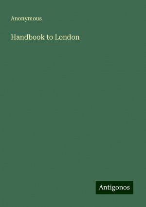 Handbook to London | Anonymous | Taschenbuch | Paperback | Englisch | 2024 | Antigonos Verlag | EAN 9783386112956