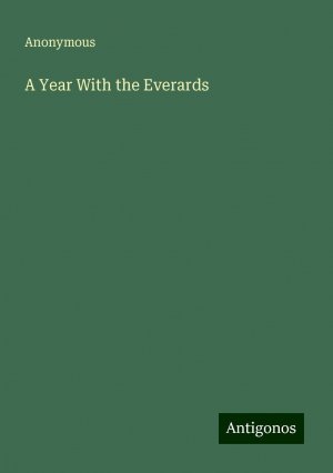 A Year With the Everards | Anonymous | Taschenbuch | Paperback | Englisch | 2024 | Antigonos Verlag | EAN 9783386121828