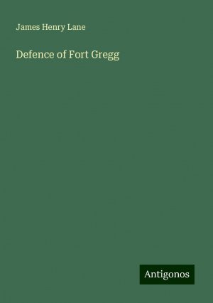 Defence of Fort Gregg | James Henry Lane | Taschenbuch | Booklet | Englisch | 2024 | Antigonos Verlag | EAN 9783386121026