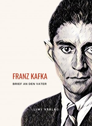 neues Buch – Franz Kafka – Franz Kafka: Brief an den Vater. Vollständige Neuausgabe | Franz Kafka | Taschenbuch | Paperback | 52 S. | Deutsch | 2024 | LIWI Literatur- und Wissenschaftsverlag | EAN 9783965428577