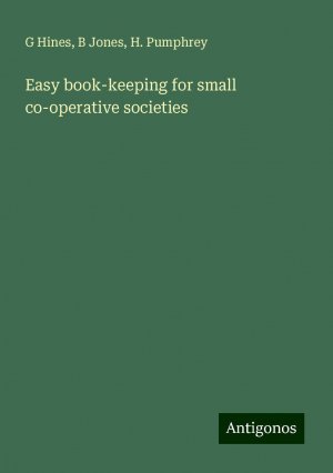 Easy book-keeping for small co-operative societies | G. Hines (u. a.) | Taschenbuch | Paperback | Englisch | 2024 | Antigonos Verlag | EAN 9783388200187