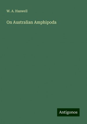 On Australian Amphipoda | W. A. Haswell | Taschenbuch | Paperback | Englisch | 2024 | Antigonos Verlag | EAN 9783388007717