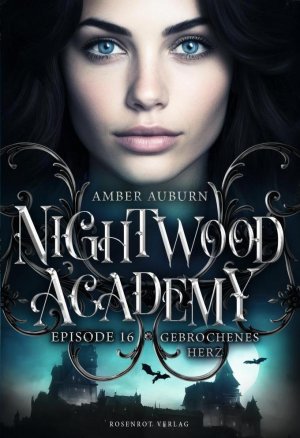 Nightwood Academy, Episode 16 - Gebrochenes Herz | Romantasy-Serie | Amber Auburn | Taschenbuch | 122 S. | Deutsch | 2024 | Rosenrot Verlag | EAN 9783988111128