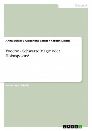 Voodoo - Schwarze Magie oder Hokuspokus? | Anna Buhler (u. a.) | Taschenbuch | Paperback | 56 S. | Deutsch | 2011 | GRIN Verlag | EAN 9783640909261