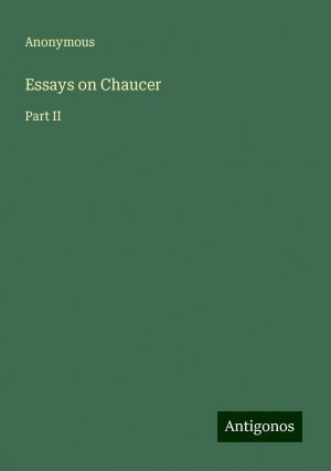 Essays on Chaucer | Part II | Anonymous | Taschenbuch | Paperback | Englisch | 2024 | Antigonos Verlag | EAN 9783388210483