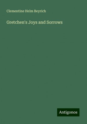 Gretchen's Joys and Sorrows | Clementine Helm Beyrich | Taschenbuch | Paperback | Englisch | 2024 | Antigonos Verlag | EAN 9783388210469