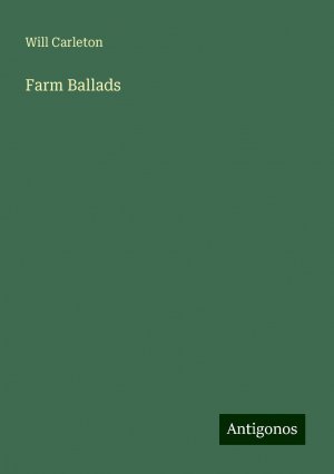 Farm Ballads | Will Carleton | Taschenbuch | Paperback | Englisch | 2024 | Antigonos Verlag | EAN 9783388210414