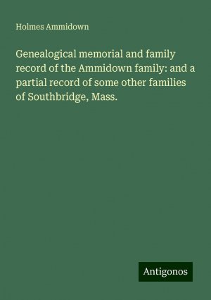 Genealogical memorial and family record of the Ammidown family: and a partial record of some other families of Southbridge, Mass. | Holmes Ammidown | Taschenbuch | Paperback | Englisch | 2024