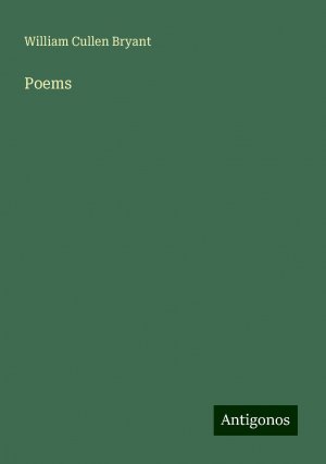 Poems | William Cullen Bryant | Taschenbuch | Paperback | Englisch | 2024 | Antigonos Verlag | EAN 9783386891967