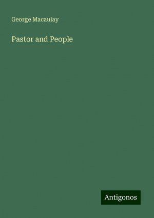 Pastor and People | George Macaulay | Taschenbuch | Paperback | Englisch | 2024 | Antigonos Verlag | EAN 9783386227728