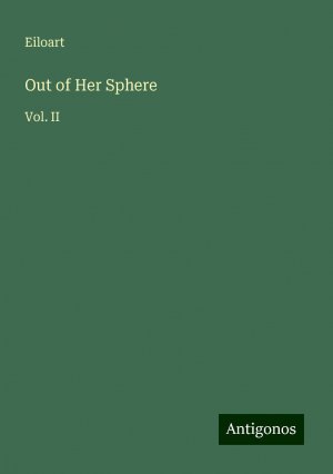 Out of Her Sphere | Vol. II | Eiloart | Taschenbuch | Paperback | Englisch | 2024 | Antigonos Verlag | EAN 9783386227667