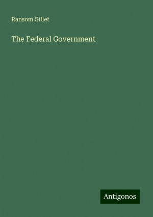 The Federal Government | Ransom Gillet | Taschenbuch | Paperback | Englisch | 2024 | Antigonos Verlag | EAN 9783386227452