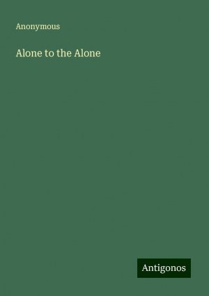 Alone to the Alone | Anonymous | Taschenbuch | Paperback | Englisch | 2024 | Antigonos Verlag | EAN 9783386226806