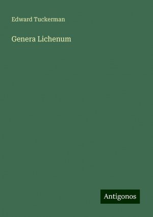 Genera Lichenum | Edward Tuckerman | Taschenbuch | Paperback | Englisch | 2024 | Antigonos Verlag | EAN 9783386230919