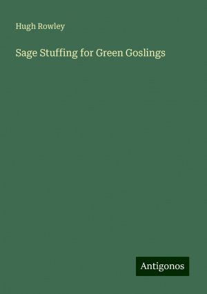 Sage Stuffing for Green Goslings | Hugh Rowley | Taschenbuch | Paperback | Englisch | 2024 | Antigonos Verlag | EAN 9783386230841