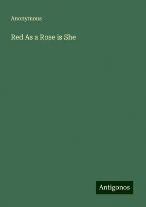 Red As a Rose is She | Anonymous | Taschenbuch | Paperback | Englisch | 2024 | Antigonos Verlag | EAN 9783386230544